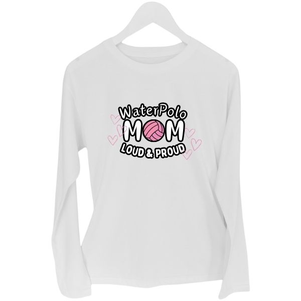 WATERPOLO MOM LOUD PROUD WHITE LONG SLEEVE