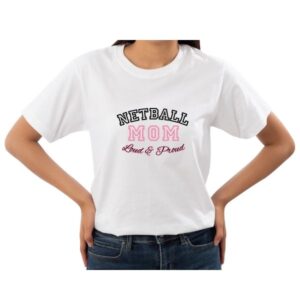 Netball Mom Loud and Proud T-Shirt